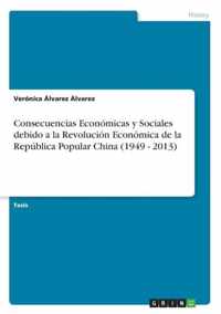 Consecuencias Economicas y Sociales debido a la Revolucion Economica de la Republica Popular China (1949 - 2013)