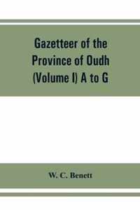 Gazetteer of the province of Oudh (Volume I) A to G