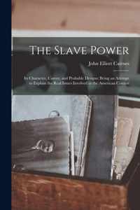 The Slave Power: Its Character, Career, and Probable Designs