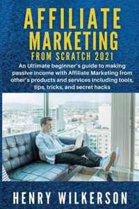 Affiliate Marketing From Scratch 2021