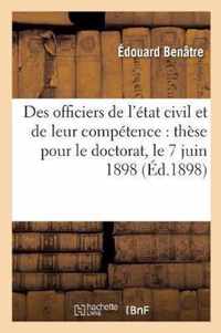 Des Officiers de l'Etat Civil Et de Leur Competence: These Pour Le Doctorat, l'Acte Public Sera