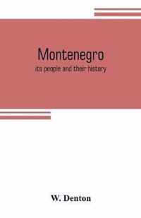 Montenegro; its people and their history