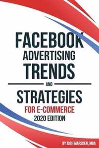 Facebook Advertising Trends and Strategies for E-Commerce 2020 Edition