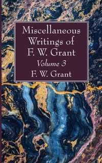 Miscellaneous Writings of F. W. Grant, Volume 3