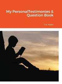 My Personal Testimonies & Question Book