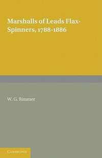 Marshalls of Leeds Flax-Spinners 1788-1886