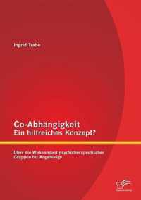 Co-Abhängigkeit - ein hilfreiches Konzept? Über die Wirksamkeit psychotherapeutischer Gruppen für Angehörige