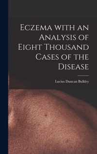 Eczema With an Analysis of Eight Thousand Cases of the Disease