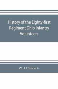 History of the Eighty-first Regiment Ohio Infantry Volunteers, during the War of the Rebellion