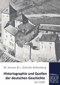 Historiographie und Quellen der deutschen Geschichte bis 1500