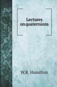 Lectures on quaternions