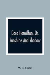 Dora Hamilton, Or, Sunshine And Shadow