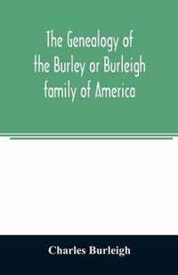 The genealogy of the Burley or Burleigh family of America