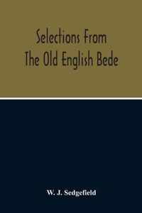 Selections From The Old English Bede, With Text And Vocabulary On An Early West Saxon Basis, And A Skeleton Outline Of Old English Accidence