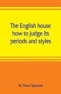 The English house, how to judge its periods and styles