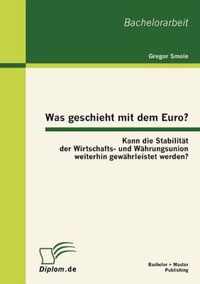 Was geschieht mit dem Euro? Kann die Stabilitat der Wirtschafts- und Wahrungsunion weiterhin gewahrleistet werden?