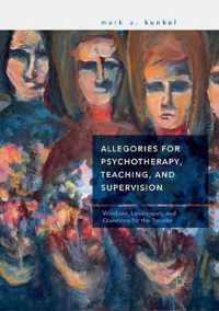 Allegories for Psychotherapy, Teaching, and Supervision