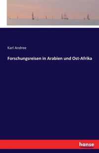 Forschungsreisen in Arabien und Ost-Afrika