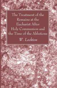 The Treatment of the Remains at the Eucharist After Holy Communion and the Time of the Ablutions