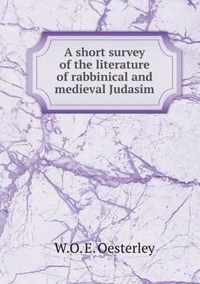 A short survey of the literature of rabbinical and medieval Judasim