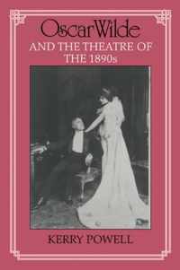 Oscar Wilde and the Theatre of the 1890s