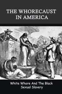 The Whorecaust In America: White Whore And The Black Sexual Slavery