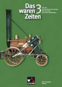 Das waren Zeiten 3 Neue Ausgabe Bayern. Von der Französischen Revolution bis zum Ende des Ersten Weltkriegs