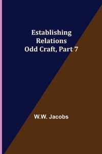 Establishing Relations; Odd Craft, Part 7.