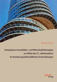 Antizipierte Immobilien- und Wirtschaftskonzepte zur Mitte des 21. Jahrhunderts im Kontext gesellschaftlicher Entwicklungen