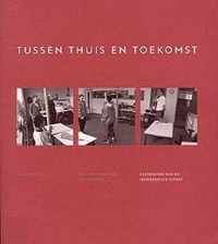 Tussen Thuis En Toekomst