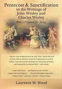 Pentecost & Sanctification in the Writings of John Wesley and Charles Wesley with a Proposal for Today