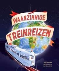 Waanzinnige treinreizen - Sam Sedgman - Hardcover (9789464390889)