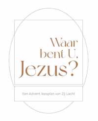 Waar bent U, Jezus?