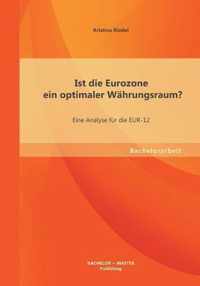 Ist die Eurozone ein optimaler Wahrungsraum? Eine Analyse fur die EUR-12