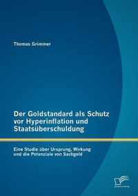 Der Goldstandard als Schutz vor Hyperinflation und Staatsuberschuldung