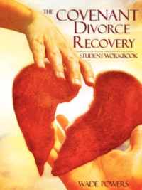 The Covenant Divorce Recovery Student Workbook