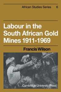 Labour in the South African Gold Mines 1911-1969