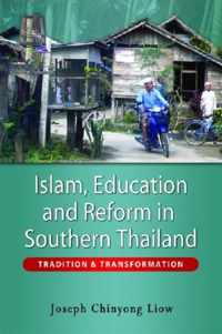 Islam, Education and Reform in Southern Thailand