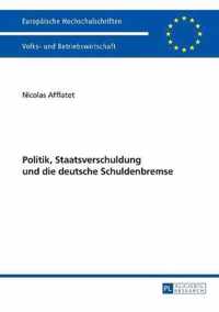 Politik, Staatsverschuldung und die deutsche Schuldenbremse