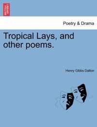 Tropical Lays, and Other Poems.