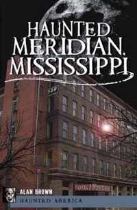 Haunted Meridian, Mississippi