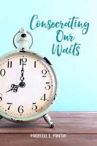 Consecrating Our Waits