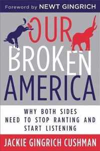 Our Broken America Why Both Sides Need to Stop Ranting and Start Listening