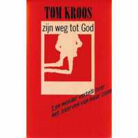 Tom Kroos zijn weg tot God