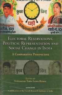 Electoral Reservations, Political Representation & Social Change in India