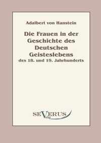 Die Frauen in der Geschichte des deutschen Geisteslebens des 18. und 19. Jahrhunderts