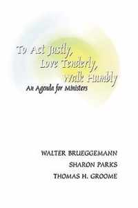 To Act Justly, Love Tenderly, Walk Humbly