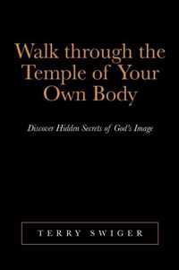 Walk Through the Temple of Your Own Body