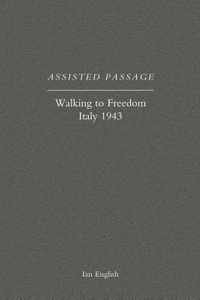 Assisted Passage: Walking to Freedom Italy 1943