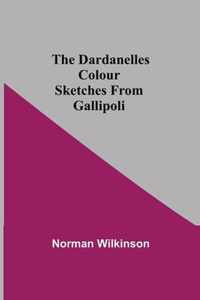 The Dardanelles Colour Sketches From Gallipoli